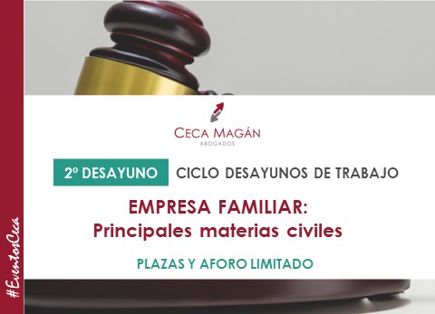 CECA MAGÁN Abogados, organiza el Ciclo de Desayunos para Empresas familiares: Principales materias civiles