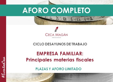 CICLO DESAYUNOS para Empresa Familiar: Principales materias tributarias, de CECA MAGÁN Abogados