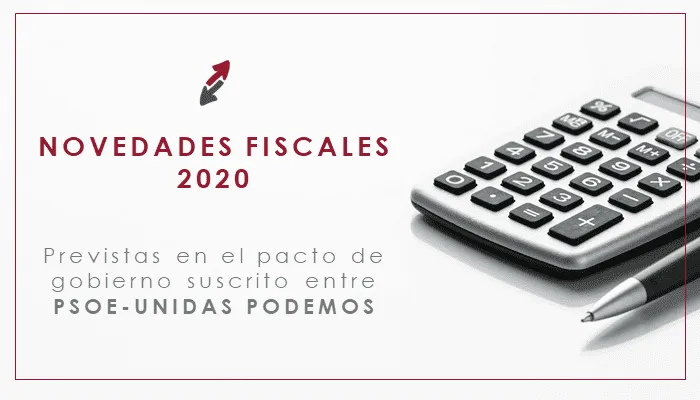 Novedades fiscales previstas en el pacto de gobierno suscrito entre PSOE-Unidas Podemos