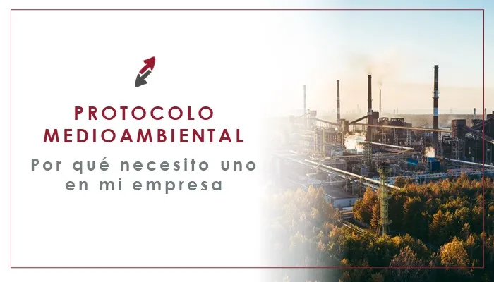 Por qué mi empresa necesita un protocolo medioambiental
