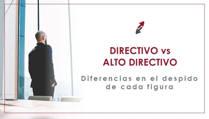 ¿Es lo mismo despedir a un Directivo que a un Alto Directivo?