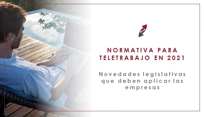 La nueva normativa en materia de Teletrabajo en el año 2021