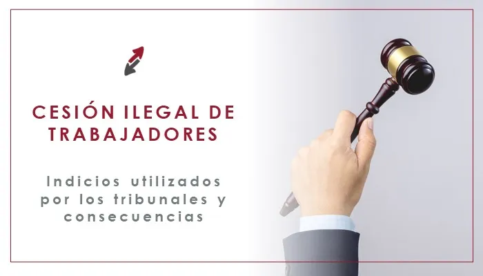 La cesión ilegal de los trabajadores: indicios utilizados por los tribunales y consecuencias