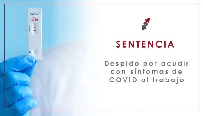 sentencia despido por acudir al trabajo con sintomas covid