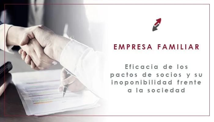eficacia pactos de socios en las empresas familiares y su inoponibilidad frente a la sociedad