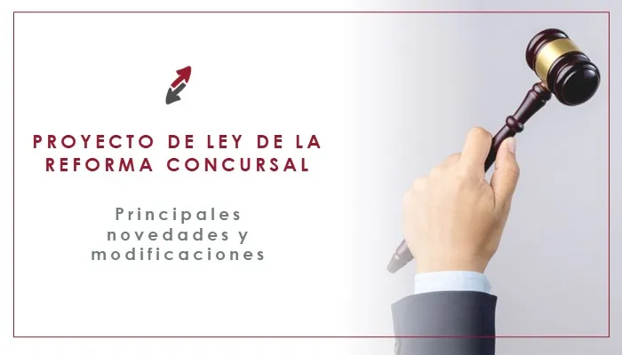 proyecto de la reforma concursal y principales cambios normativos de la ley