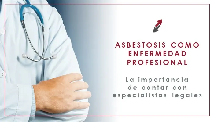 Amianto y asbestosis como enfermedad profesional y la importancia de contar con abogados laboralistas especializados