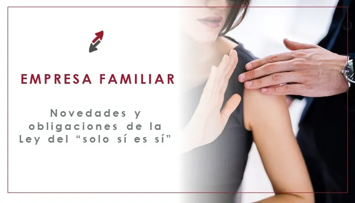 Ley del "sólo sí es sí" en la empresa familiar, obligaciones en el ámbito del derecho laboral