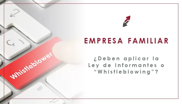 ¿Las empresas familiares tienen que aplicar la Ley de Informantes o “Whistleblowing”?
