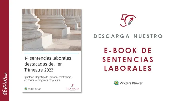 CECA MAGÁN Abogados elabora Ebook con las sentencias más relevantes del ámbito laboral en el primer trimestre de 2023
