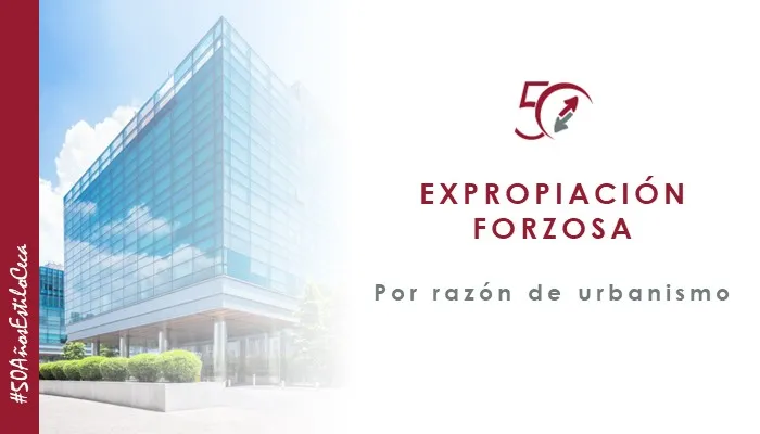 CECA MAGÁN Abogados, expropiaciones forzosas por razones de urbanismo