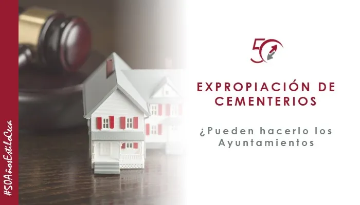 ¿Puede un Ayuntamiento expropiar un cementerio privado? Análisis de experto de CECA MAGÁN Abogados
