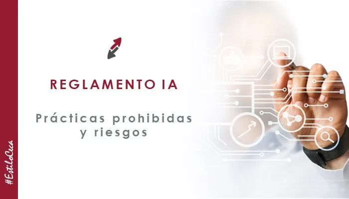 Reglamento de IA: Prácticas Prohibidas y Riesgos Asociados, análisis de CECA MAGÁN Abogados