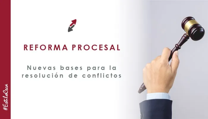 La nueva reforma procesal: nuevas bases para la resolución de conflictos, por CECA MAGÁN Abogados