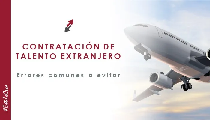 Errores comunes al contratar talento extranjero (y cómo evitarlos), artículo de CECA MAGÁN Abogados