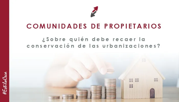 La conservación de las urbanizaciones por las comunidades de propietarios: una situación anómala, por CECA MAGÁN Abogados