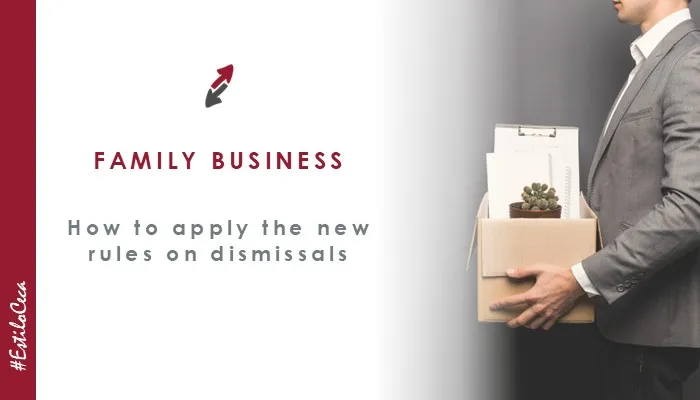 Specialists from CECA MAGÁN Abogados discuss the latest regulatory developments regarding dismissal that must be applied in family businesses.