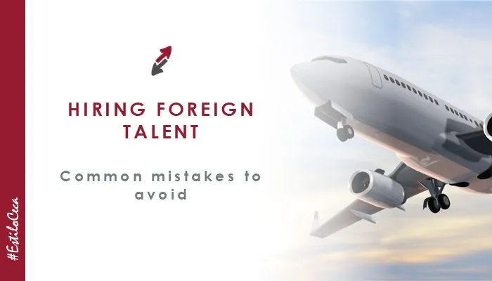 Common mistakes when hiring foreign talent (and how to avoid them), article by CECA MAGÁN Abogados