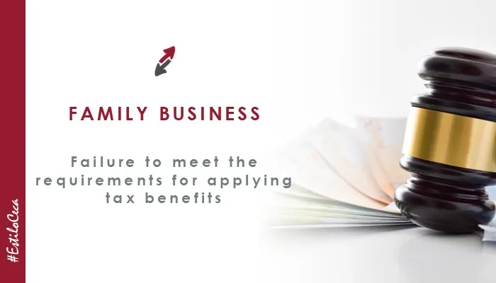 National Court ruling: consequences of failing to meet the requirements for applying tax benefits for family businesses, by CECA MAGÁN Abogados