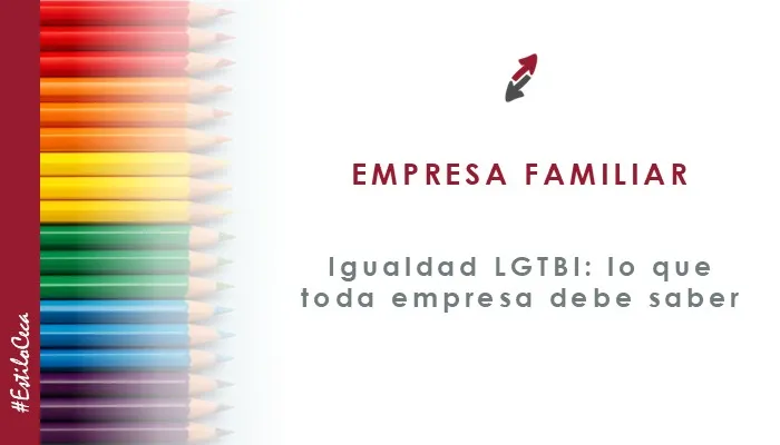 Obligaciones en materia de igualdad LGTBI: lo que toda empresa familiar debe saber, por CECA MAGÁN Abogados