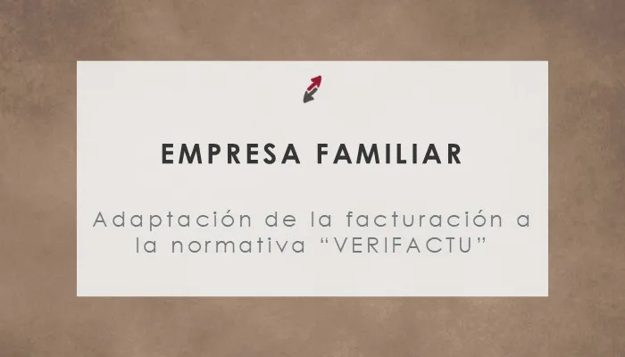 La adaptación de los sistemas de facturación de la empresa familiar a la normativa “VERIFACTU”, por CECA MAGÁN Abogados.