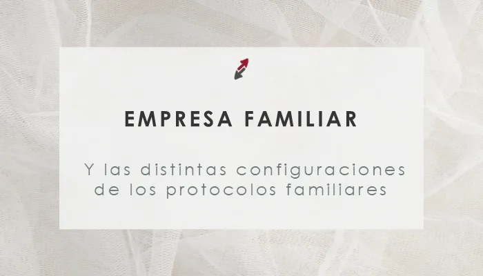  Protocolos familiares singulares: posibilidades distintas para realidades dispares, por CECA MAGÁN Abogados.